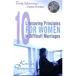 10 Lifesaving Principles for Women in Difficult Marriages
