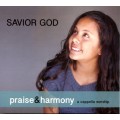 Savior God - Praise and Harmony CD